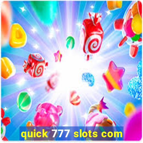 quick 777 slots com